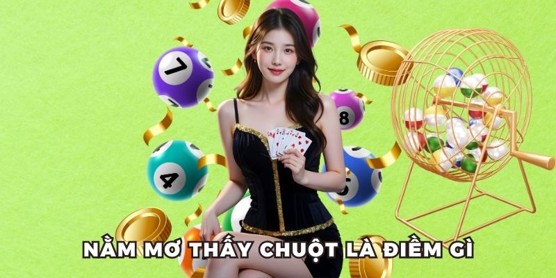 Giải Mã Nằm Mơ Thấy Chuột Đánh Số Gì? Những Số Đánh Là Trúng 1 Nằm mơ thấy chuột đánh số gì, có điềm gì?